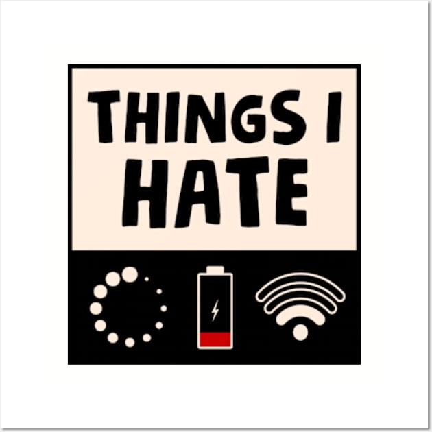 Things I Hate Wall Art by Three Meat Curry